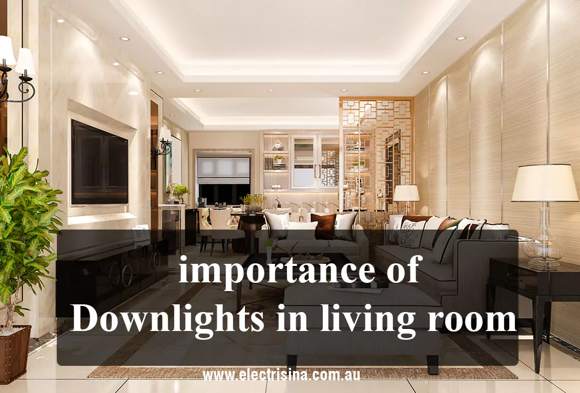 Importance of standard downlights at home | Electrisina Pty Ltd ...